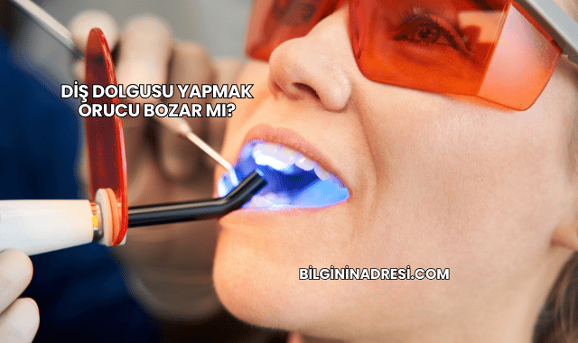 Diş Dolgusu Yapmak Orucu Bozar mı?