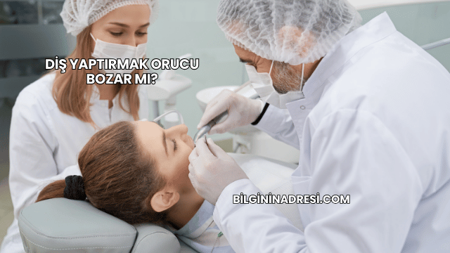Diş Yaptırmak Orucu Bozar mı?