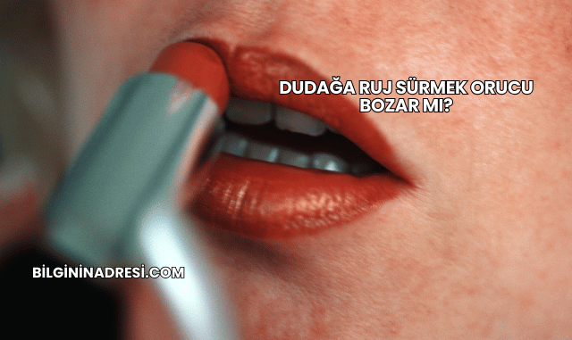 Dudağa Ruj Sürmek Orucu Bozar mı?