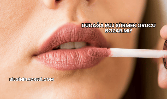Dudağa Ruj Sürmek Orucu Bozar mı?