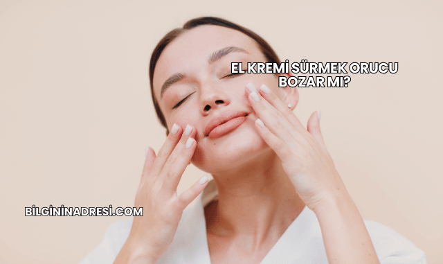 El Kremi Sürmek Orucu Bozar mı?