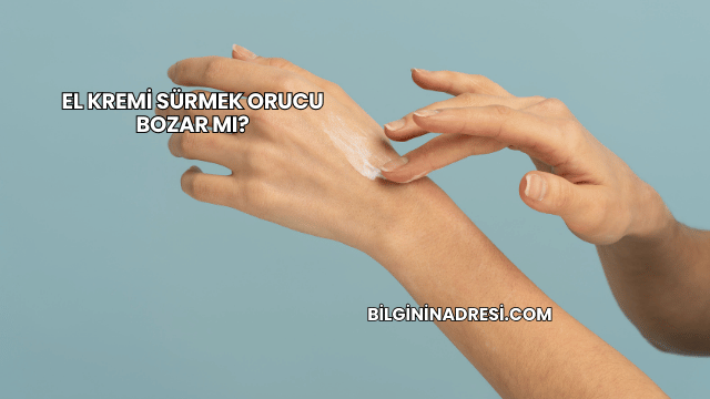 El Kremi Sürmek Orucu Bozar mı?