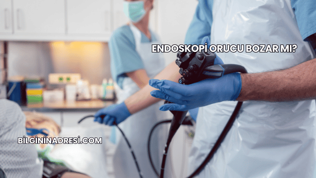 Endoskopi Orucu Bozar mı?