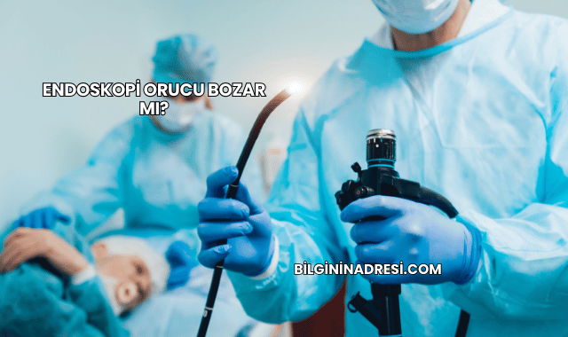 Endoskopi Orucu Bozar mı?