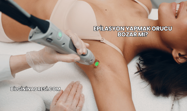 Epilasyon Yapmak Orucu Bozar mı?