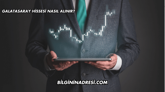 Galatasaray Hissesi Nasıl Alınır?