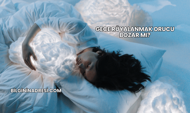 Gece Rüyalanmak Orucu Bozar mı?