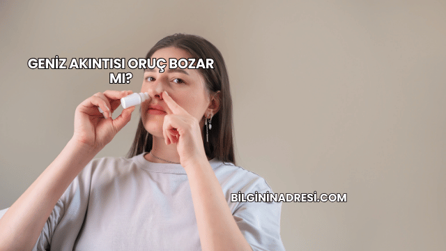 Geniz Akıntısı Oruç Bozar mı?