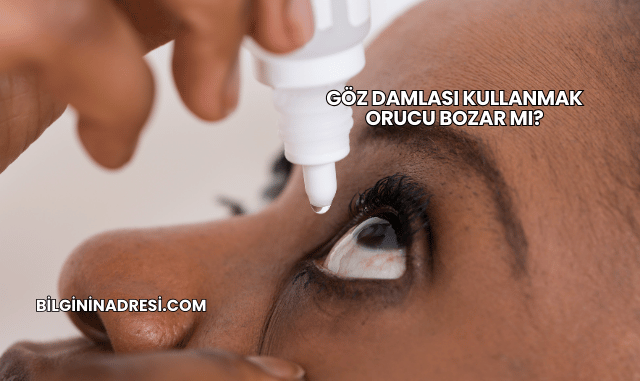 Göz Damlası Kullanmak Orucu Bozar mı?