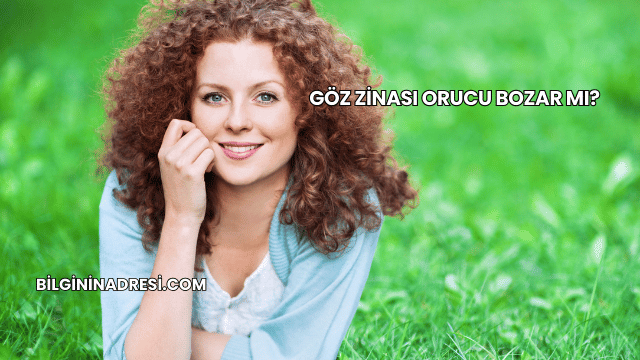 Göz Zinası Orucu Bozar mı?