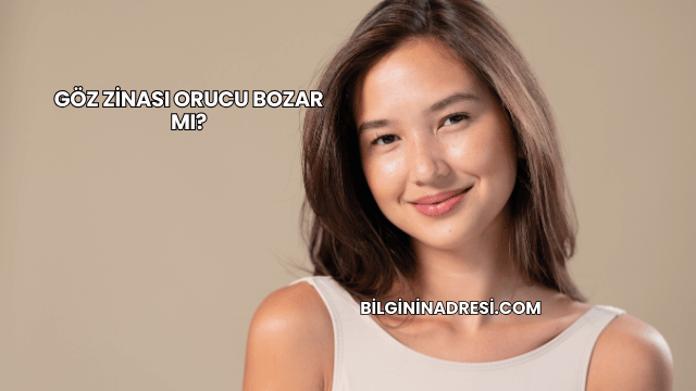 Göz Zinası Orucu Bozar mı?