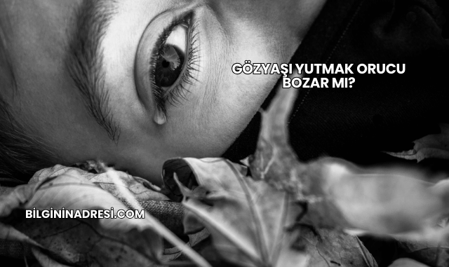 Gözyaşı Yutmak Orucu Bozar mı?
