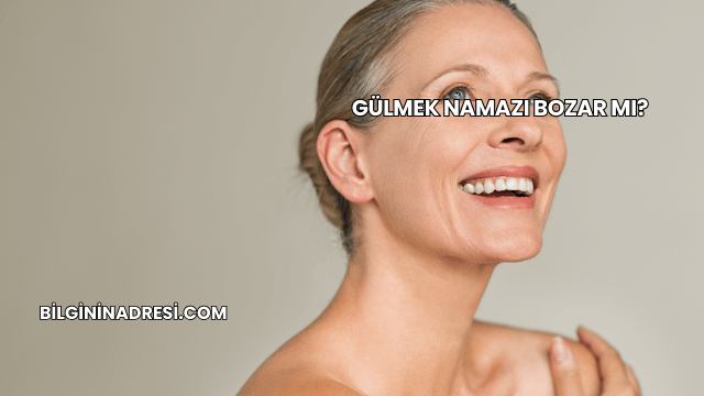 Gülmek Namazı Bozar mı?