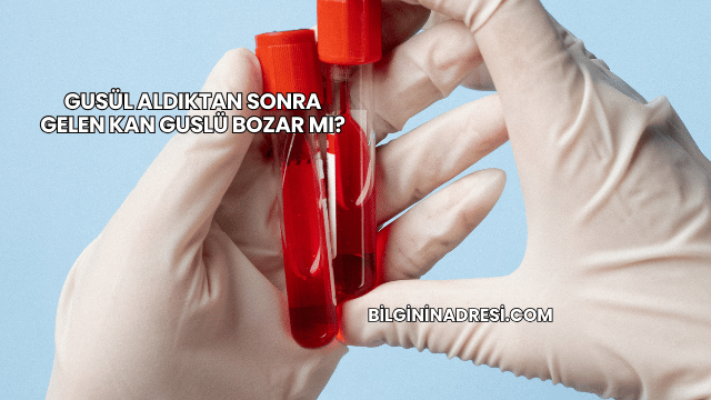 Gusül Aldıktan Sonra Gelen Kan Guslü Bozar mı?