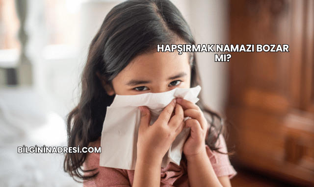 Hapşırmak Namazı Bozar mı?