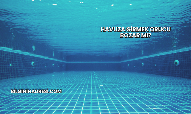 Havuza Girmek Orucu Bozar mı?