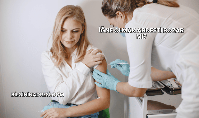 İğne Olmak Abdesti Bozar mı?