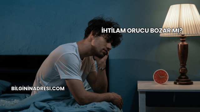 İhtilam Orucu Bozar mı?