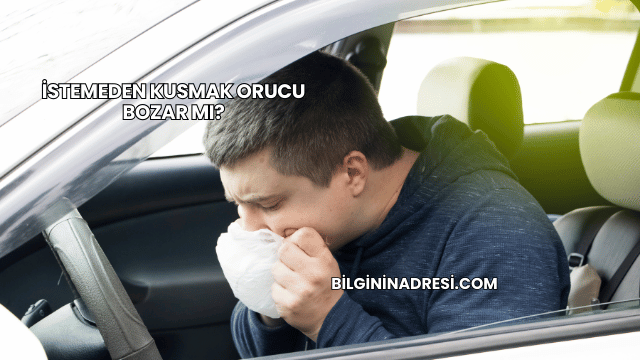 İstemeden Kusmak Orucu Bozar mı?