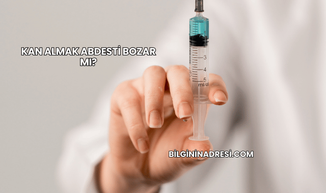 Kan Almak Abdesti Bozar mı?