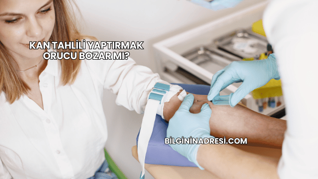 Kan Tahlili Yaptırmak Orucu Bozar mı?