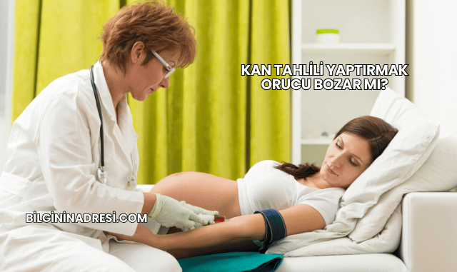 Kan Tahlili Yaptırmak Orucu Bozar mı?
