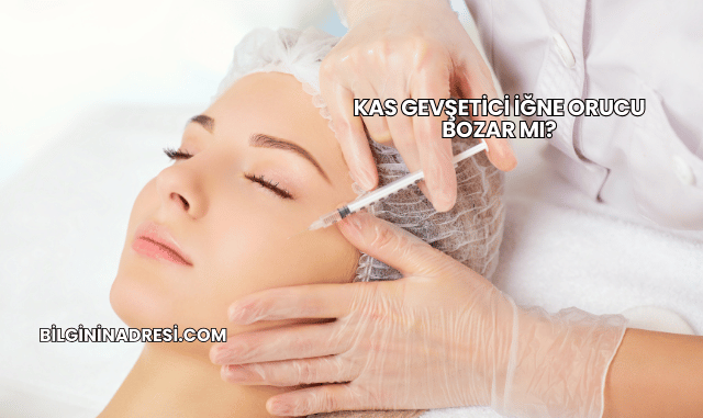 Kas Gevşetici İğne Orucu Bozar mı?
