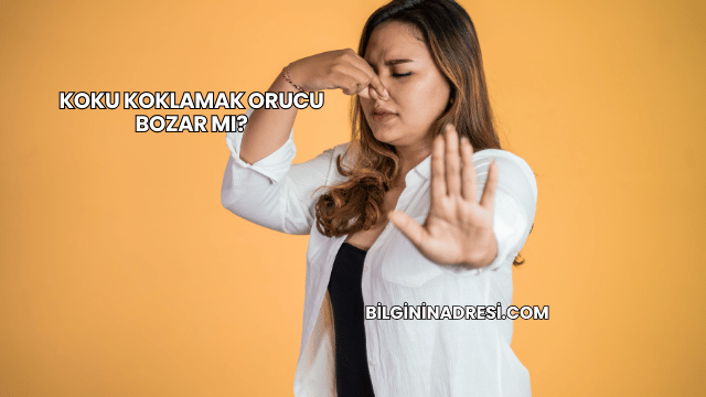Koku Koklamak Orucu Bozar mı?