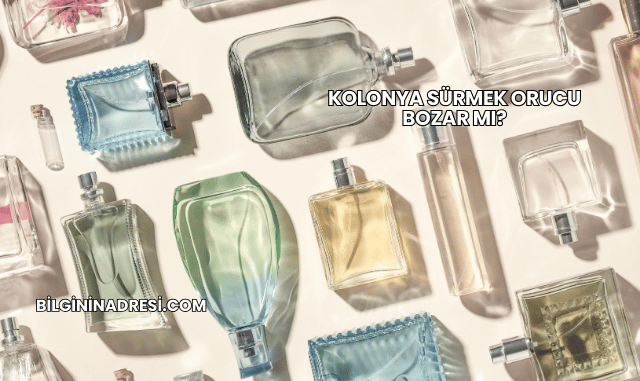 Kolonya Sürmek Orucu Bozar mı?