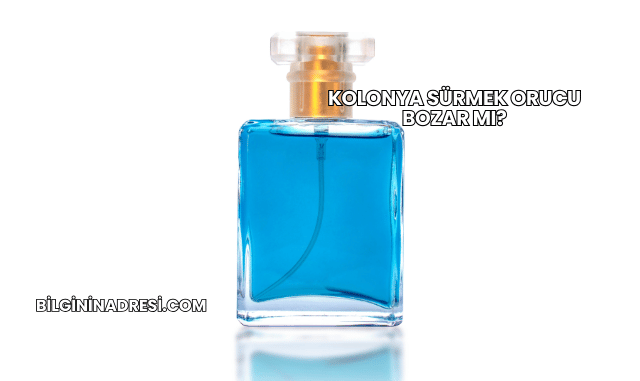 Kolonya Sürmek Orucu Bozar mı?