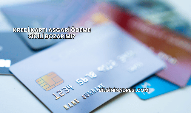 Kredi Kartı Asgari Ödeme Sicili Bozar mı?