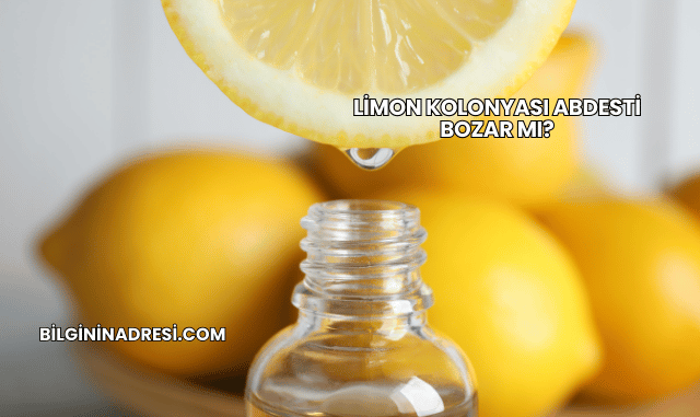 Limon Kolonyası Abdesti Bozar mı?