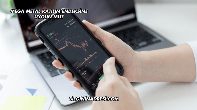 Mega Metal Katılım Endeksine Uygun mu?