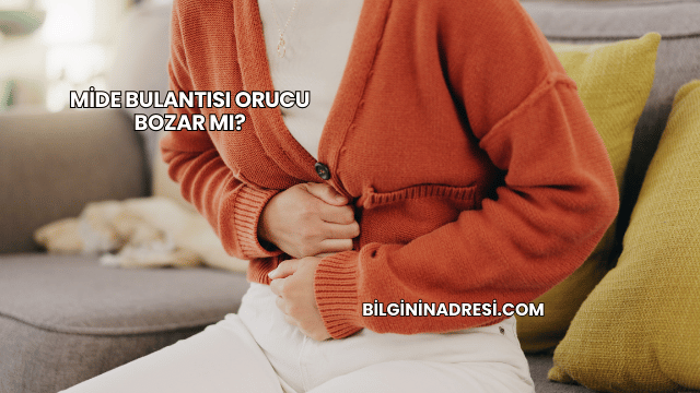 Mide Bulantısı Orucu Bozar mı?