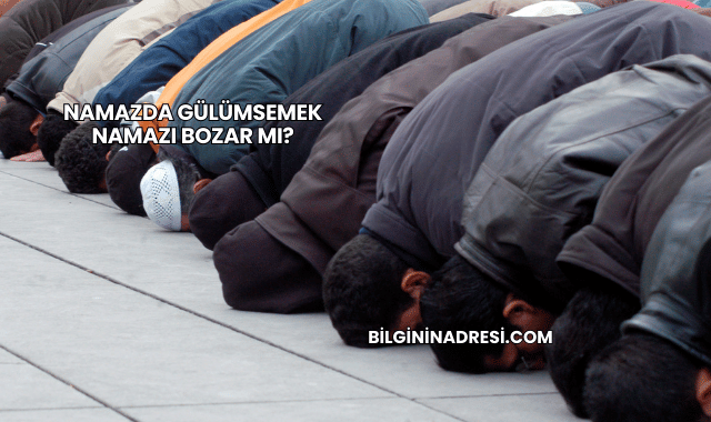 Namazda Gülümsemek Namazı Bozar mı?
