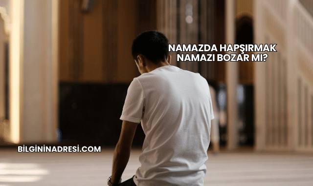 Namazda Hapşırmak Namazı Bozar mı?