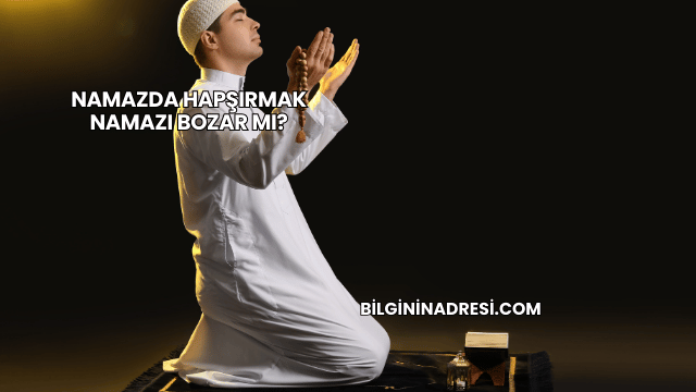 Namazda Hapşırmak Namazı Bozar mı?