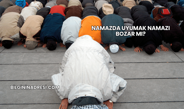 Namazda Uyumak Namazı Bozar mı?