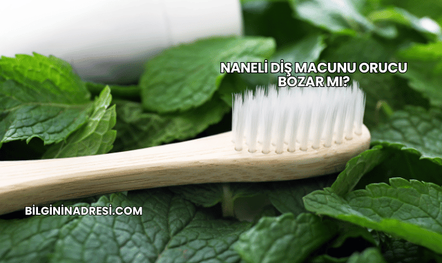 Naneli Diş Macunu Orucu Bozar mı?