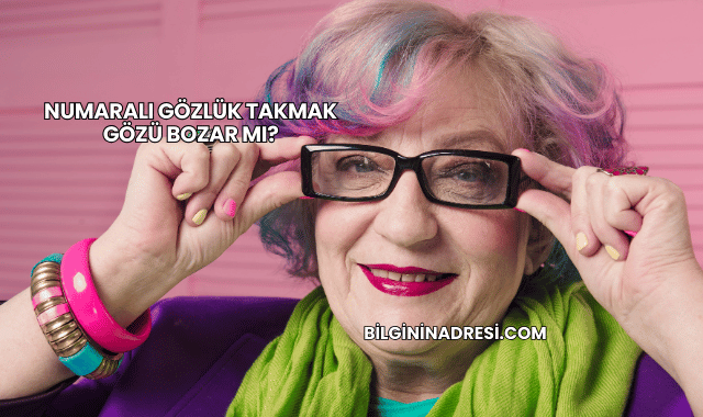 Numaralı Gözlük Takmak Gözü Bozar mı?