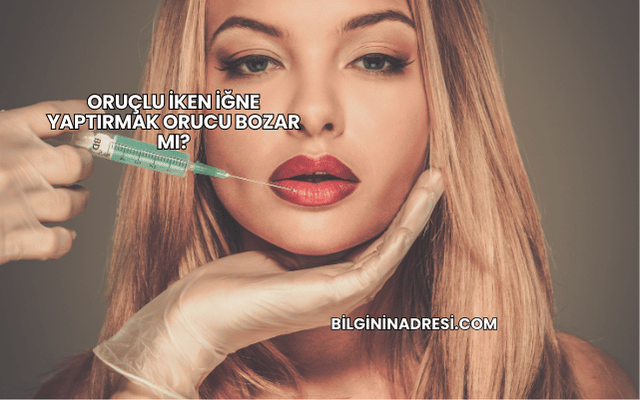 Oruçlu İken İğne Yaptırmak Orucu Bozar mı?