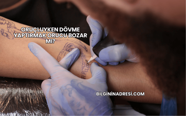 Oruçluyken Dövme Yaptırmak Orucu Bozar mı?