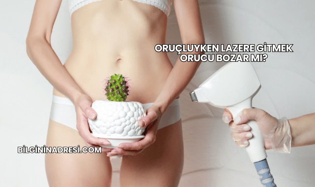 Oruçluyken Lazere Gitmek Orucu Bozar mı?
