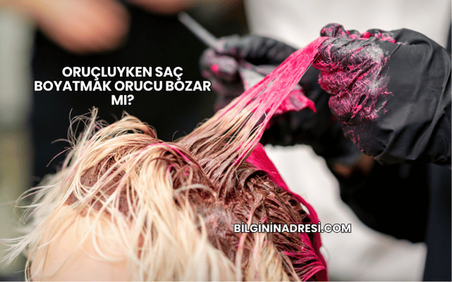 Oruçluyken Saç Boyatmak Orucu Bozar mı?