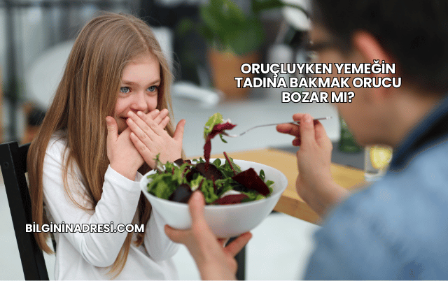 Oruçluyken Yemeğin Tadına Bakmak Orucu Bozar mı?