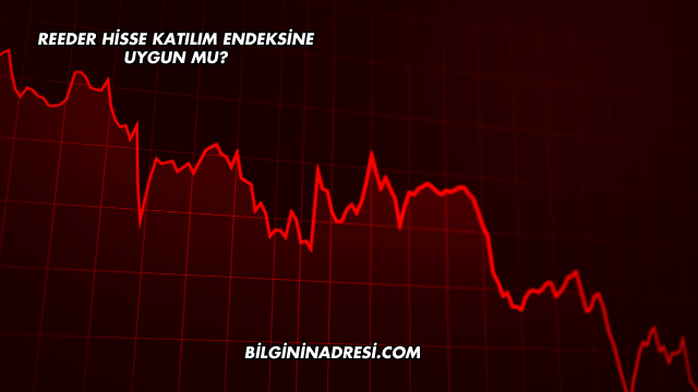 Reeder Hisse Katılım Endeksine Uygun mu?