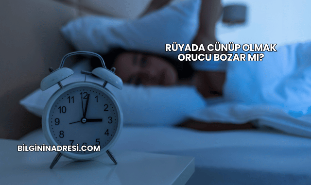 Rüyada Cünüp Olmak Orucu Bozar mı?