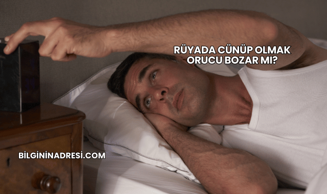 Rüyada Cünüp Olmak Orucu Bozar mı?