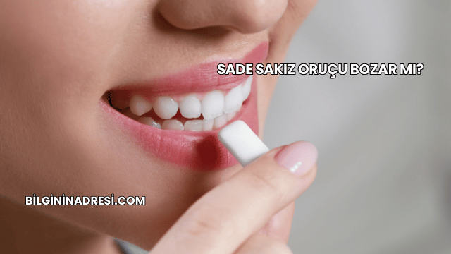 Sade Sakız Oruçu Bozar mı?