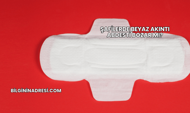 Şafilerde Beyaz Akıntı Abdesti Bozar mı?